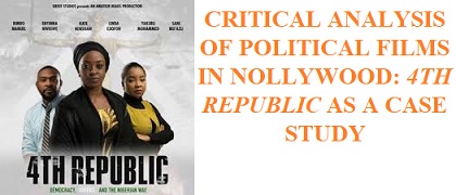 Critical Analysis of Political Films in Nollywood: 4th Republic as A Case Study